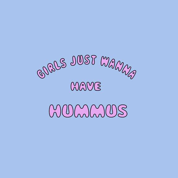 Girls Just Wanna Have Hummus - T-Shirt Zwart 1