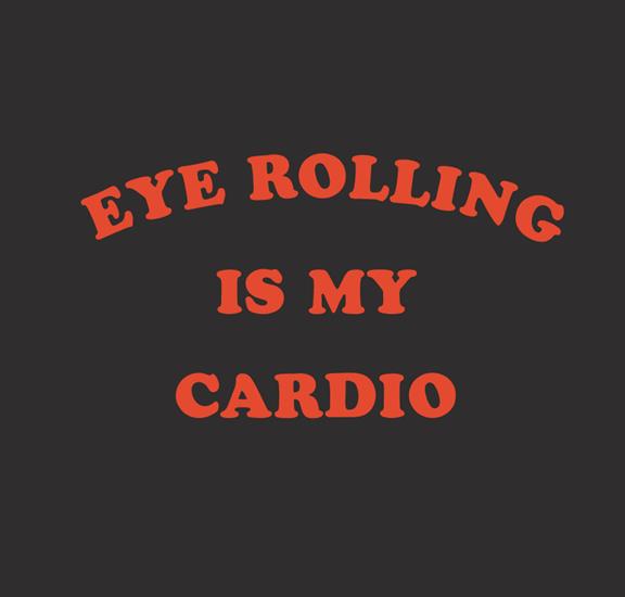 Eye Rolling Is My Cardio - Biologisch T-Shirt Zwart 1