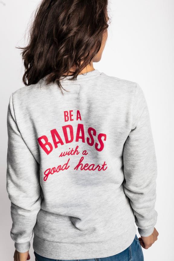 Be A Badass Sweatshirt Grey 4
