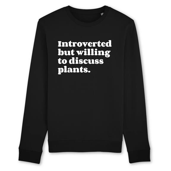 Sweatshirt Introverted But Willing To Discuss Plants Zwart 1