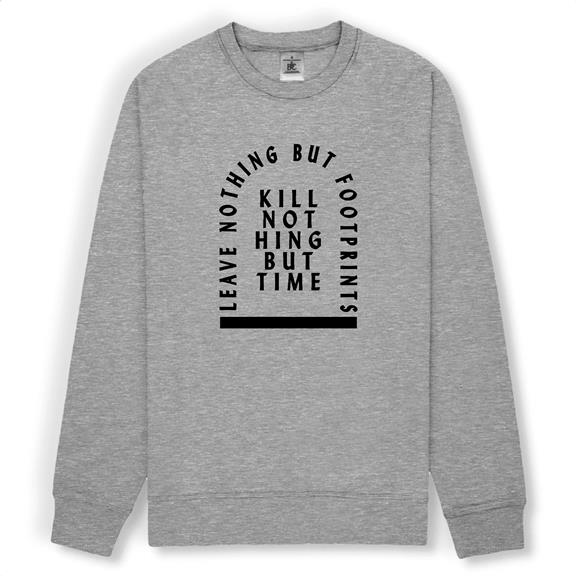 Kill Nothing But Time - Unisex Sweatshirt Grey 1